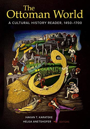 The Ottoman World: A Cultural History Reader, 14501700