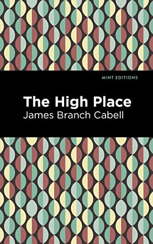 The High Place: A Comedy Of Disenchantment (Mint Editions)