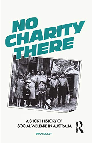 No Charity There: A Short History Of Social Welfare In Australia
