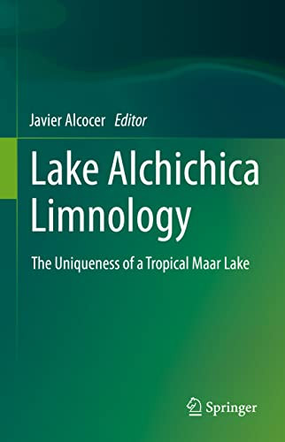 Lake Alchichica Limnology: The Uniqueness Of A Tropical Maar Lake