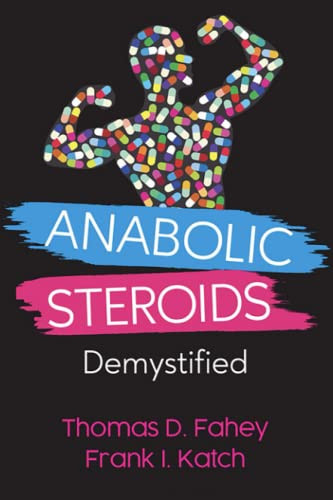 Anabolic Steroids: Demystified (Fortius Press Sports Science Series)