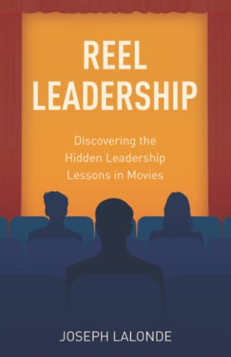 Reel Leadership: Discovering The Hidden Leadership Lessons In Movies