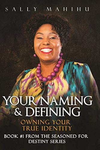 Your Naming And Defining: Owning Your True Identity (Seasoned For Destiny)