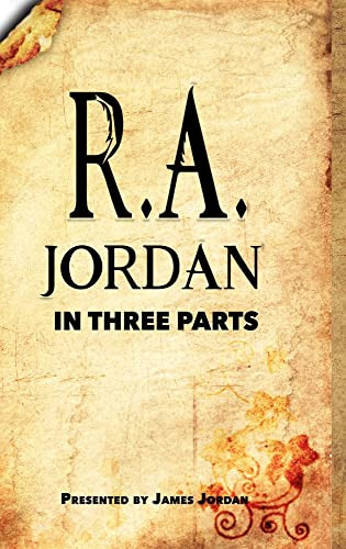 R. A. Jordan In Three Parts - Hardcover