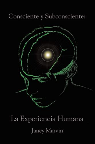 Consciente y Subconsciente: La Experiencia Humana: La Experiencia Humana (Spanish Edition)