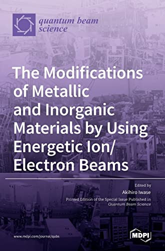 The Modifications of Metallic and Inorganic Materials by Using Energetic Ion/Electron Beams