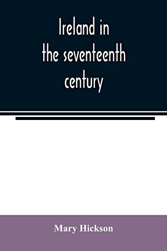 Ireland in the seventeenth century, or, The Irish massacres of 1641-2: their causes and results