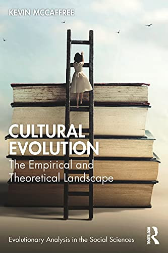 Cultural Evolution: The Empirical and Theoretical Landscape (Evolutionary Analysis in the Social Sciences)