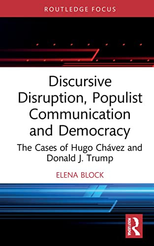 Discursive Disruption, Populist Communication and Democracy (Routledge Research in Political Communication)