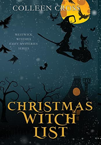 Christmas Witch List: A Westwick Witches Paranormal Cozy Mystery (Westwick Witches Paranormal Cozy Mysteries)