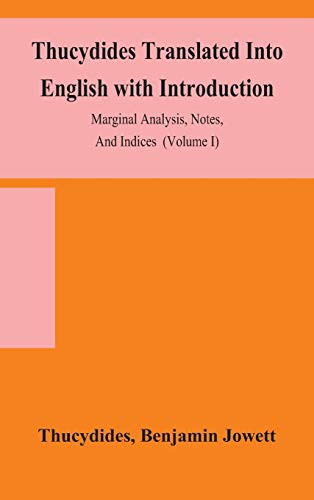 Thucydides Translated Into English with Introduction, Marginal Analysis, Notes, And Indices (Volume I) - Hardcover