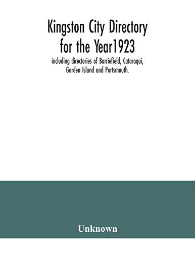 Kingston city directory for the Year1923, including directories of Barriefield, Cataraqui, Garden Island and Portsmouth.