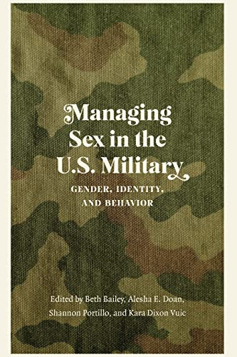 Managing Sex in the U.S. Military: Gender, Identity, and Behavior (Studies in War, Society, and the Military) - Hardcover