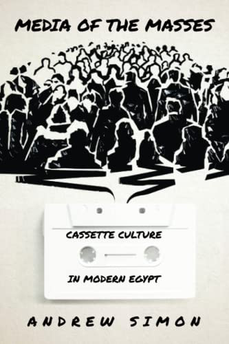 Media of the Masses: Cassette Culture in Modern Egypt (Studies in Middle Eastern and Islamic Societies and Cultures) - Paperback