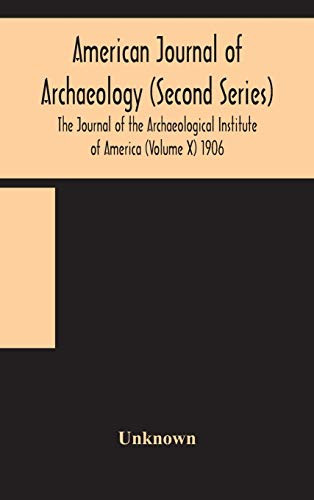 American journal of archaeology (Second Series) The Journal of the Archaeological Institute of America (Volume X) 1906 - Hardcover