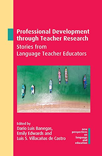 Professional Development through Teacher Research: Stories from Language Teacher Educators (New Perspectives on Language and Education, 102)