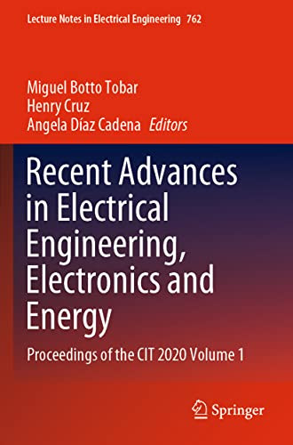 Recent Advances in Electrical Engineering, Electronics and Energy: Proceedings of the CIT 2020 Volume 1 (Lecture Notes in Electrical Engineering)