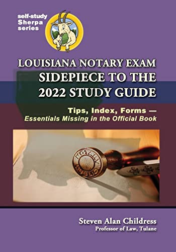 Louisiana Notary Exam Sidepiece to the 2022 Study Guide: Tips, Index, Forms-Essentials Missing in the Official Book (Self-Study Sherpa) - Paperback