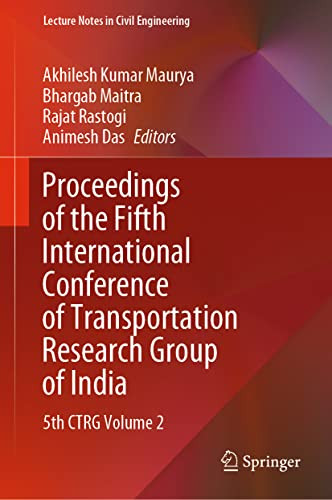 Proceedings of the Fifth International Conference of Transportation Research Group of India: 5th CTRG Volume 2 (Lecture Notes in Civil Engineering, 219)