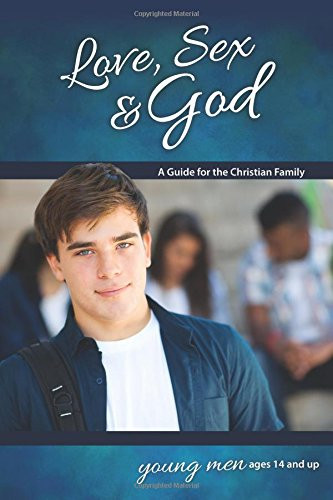 Love, Sex & God: For Young Men Ages 14 and Up - Learning About Sex (Learning about Sex (Paperback))