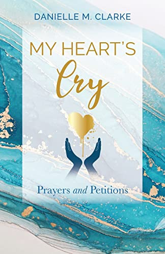 My Heart's Cry: Prayers and Petitions