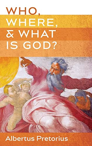 Who, Where, and What Is God? - Hardcover