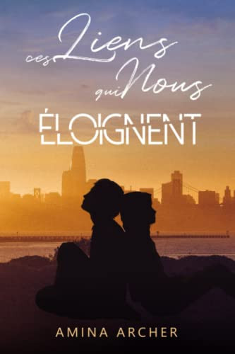 Ces liens qui nous éloignent (French Edition)