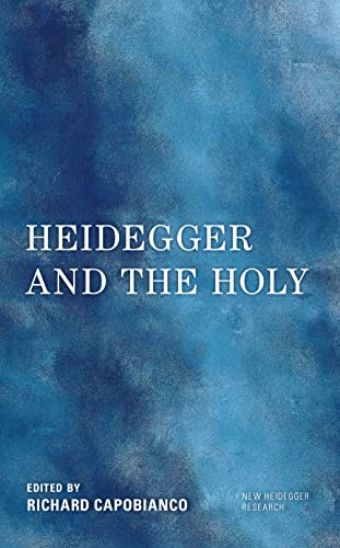 Heidegger and the Holy (New Heidegger Research)