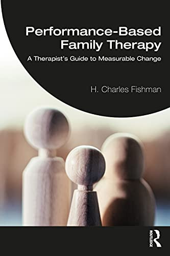 Performance-Based Family Therapy: A Therapists Guide to Measurable Change