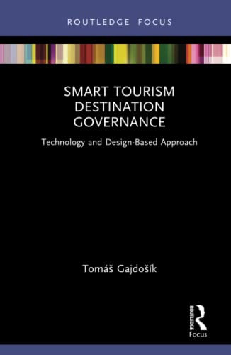 Smart Tourism Destination Governance (Routledge Focus on Tourism and Hospitality)