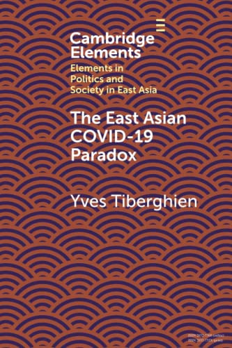 The East Asian Covid-19 Paradox (Elements in Politics and Society in East Asia)