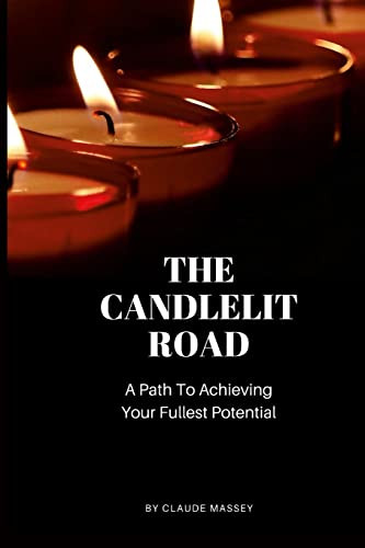 The Candlelit Road: A Path To Achieving Your Fullest Potential