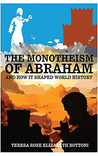 The Monotheism of Abraham and How It Shaped World History