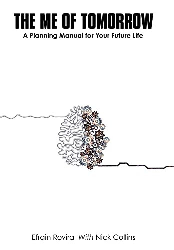 The Me of Tomorrow: A Planning Manual for Your Future Life - Hardcover