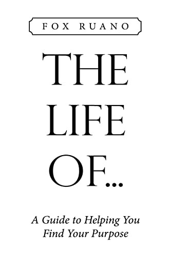 The Life of: A Guide to Helping You Find Your Purpose - Paperback