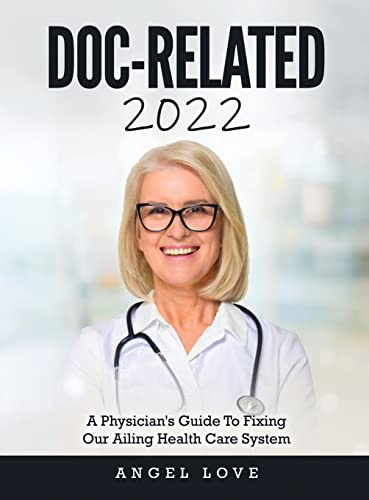 Doc-Related 2022: A Physician's Guide To Fixing Our Ailing Health Care System - Hardcover