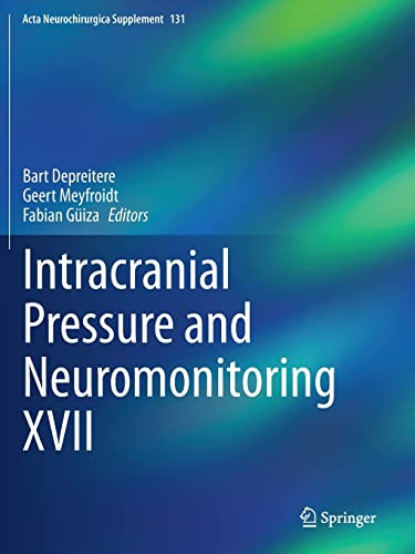 Intracranial Pressure and Neuromonitoring XVII (Acta Neurochirurgica Supplement, 131)