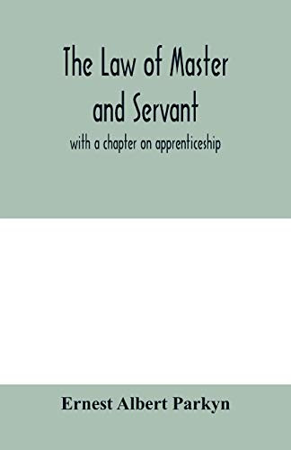 The law of master and servant: with a chapter on apprenticeship