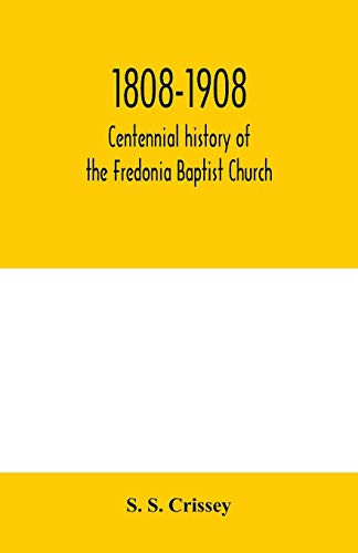 1808-1908: Centennial history of the Fredonia Baptist Church