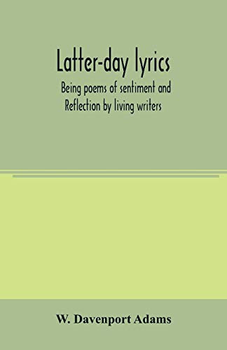 Latter-day lyrics; being poems of sentiment and reflection by living writers