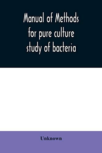 Manual of methods for pure culture study of bacteria