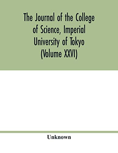 The Journal of the College of Science, Imperial University of Tokyo (Volume XXVI)