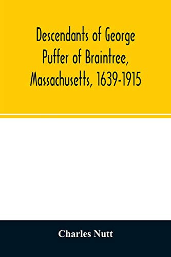 Descendants of George Puffer of Braintree, Massachusetts, 1639-1915