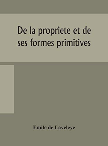 De la propriete et de ses formes primitives - Hardcover