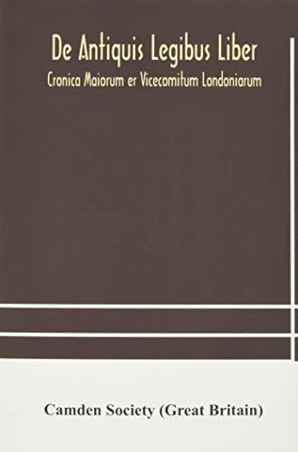 De Antiquis Legibus Liber. Cronica Maiorum er Vicecomitum Londoniarum - Paperback