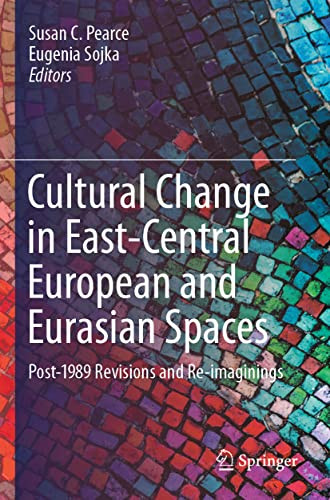 Cultural Change in East-Central European and Eurasian Spaces: Post-1989 Revisions and Re-imaginings