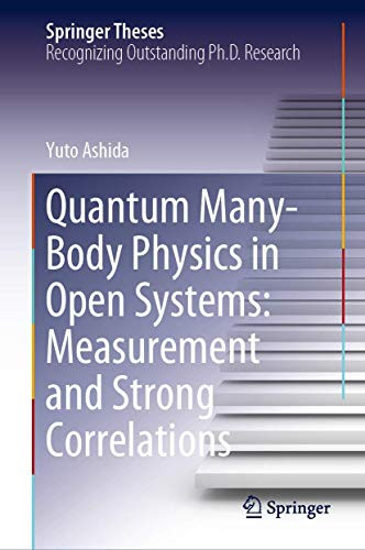 Quantum Many-Body Physics in Open Systems: Measurement and Strong Correlations (Springer Theses)