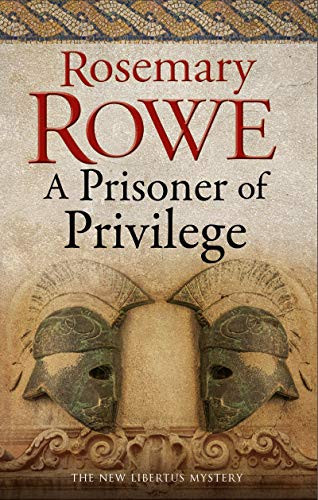 Prisoner of Privilege, A (A Libertus Mystery of Roman Britain)