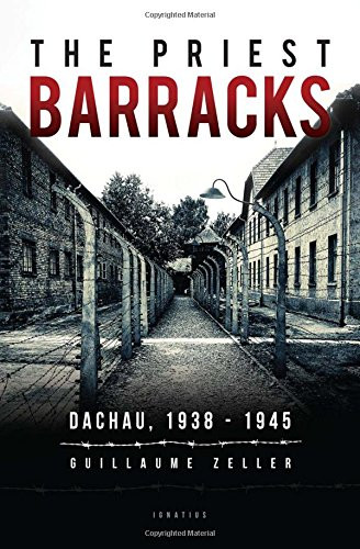 The Priest Barracks: Dachau 1938 � 1945