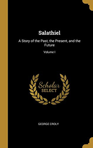 Salathiel: A Story of the Past, the Present, and the Future; Volume I - Hardcover